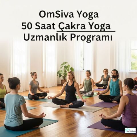 OMSİVA YOGA - 50 SAAT ÇAKRA YOGA UZMANLIK PROGRAMI